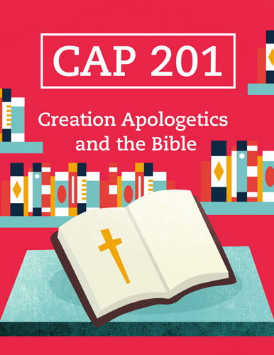 CAP 201: Creation Apologetics and the Bible
