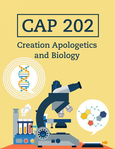 CAP 202: Creation Apologetics and Biology